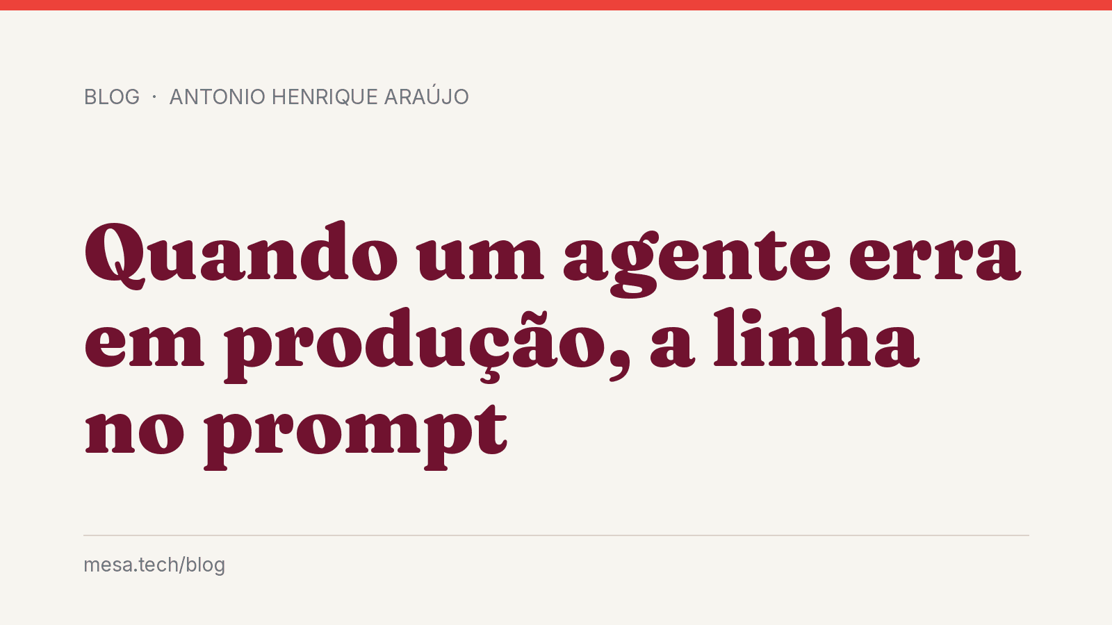 Quando um agente erra em produção, a linha no prompt